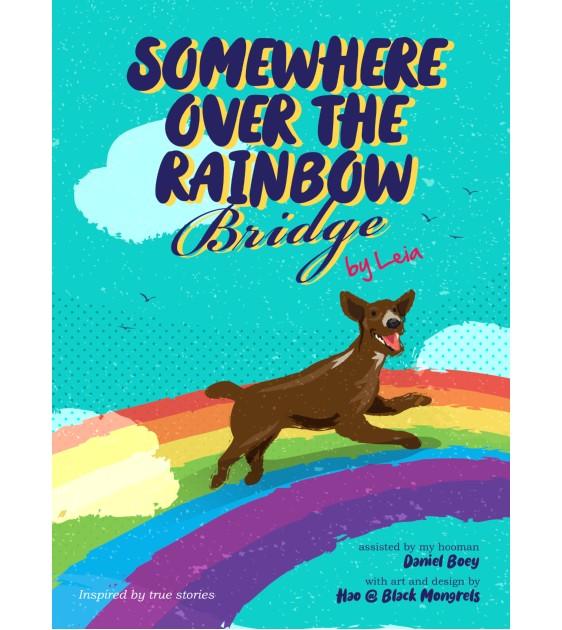 Somewhere Over the Rainbow Bridge: Coping with the Loss of Your Dog (Furry Tales by Leia)